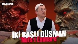 İKİ BAŞLI DÜŞMAN "NEFS-İ EMMARE!" (Müzakereli)