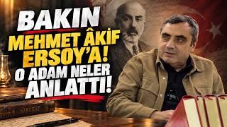 Bakın Mehmet Âkif Ersoy’a, o adam neler anlattı!