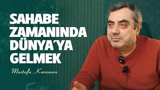 Sahabe Zamanında Dünya'ya Gelmek 