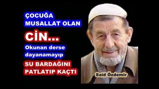 Çocuğa musallat olan cin, dayanamayıp su bardağını patlatıp kaçtı